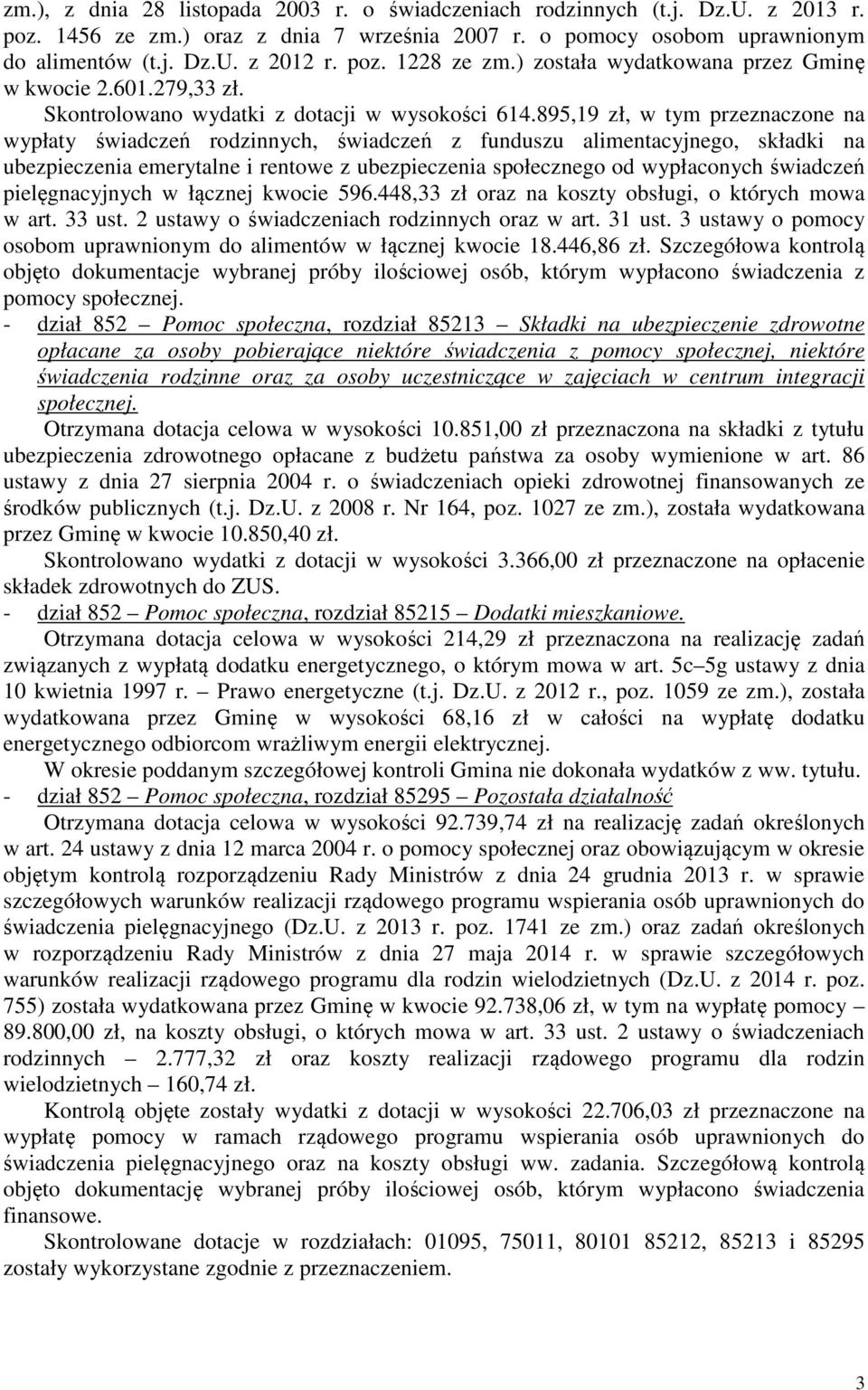 895,19 zł, w tym przeznaczone na wypłaty świadczeń rodzinnych, świadczeń z funduszu alimentacyjnego, składki na ubezpieczenia emerytalne i rentowe z ubezpieczenia społecznego od wypłaconych świadczeń