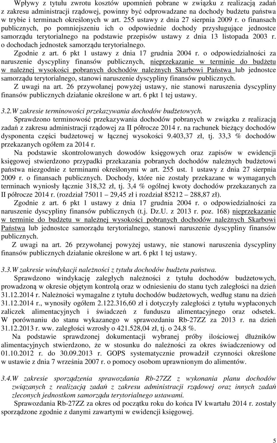 o finansach publicznych, po pomniejszeniu ich o odpowiednie dochody przysługujące jednostce samorządu terytorialnego na podstawie przepisów ustawy z dnia 13 listopada 2003 r.