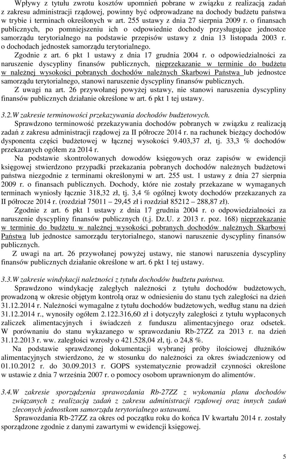 o finansach publicznych, po pomniejszeniu ich o odpowiednie dochody przysługujące jednostce samorządu terytorialnego na podstawie przepisów ustawy z dnia 13 listopada 2003 r.