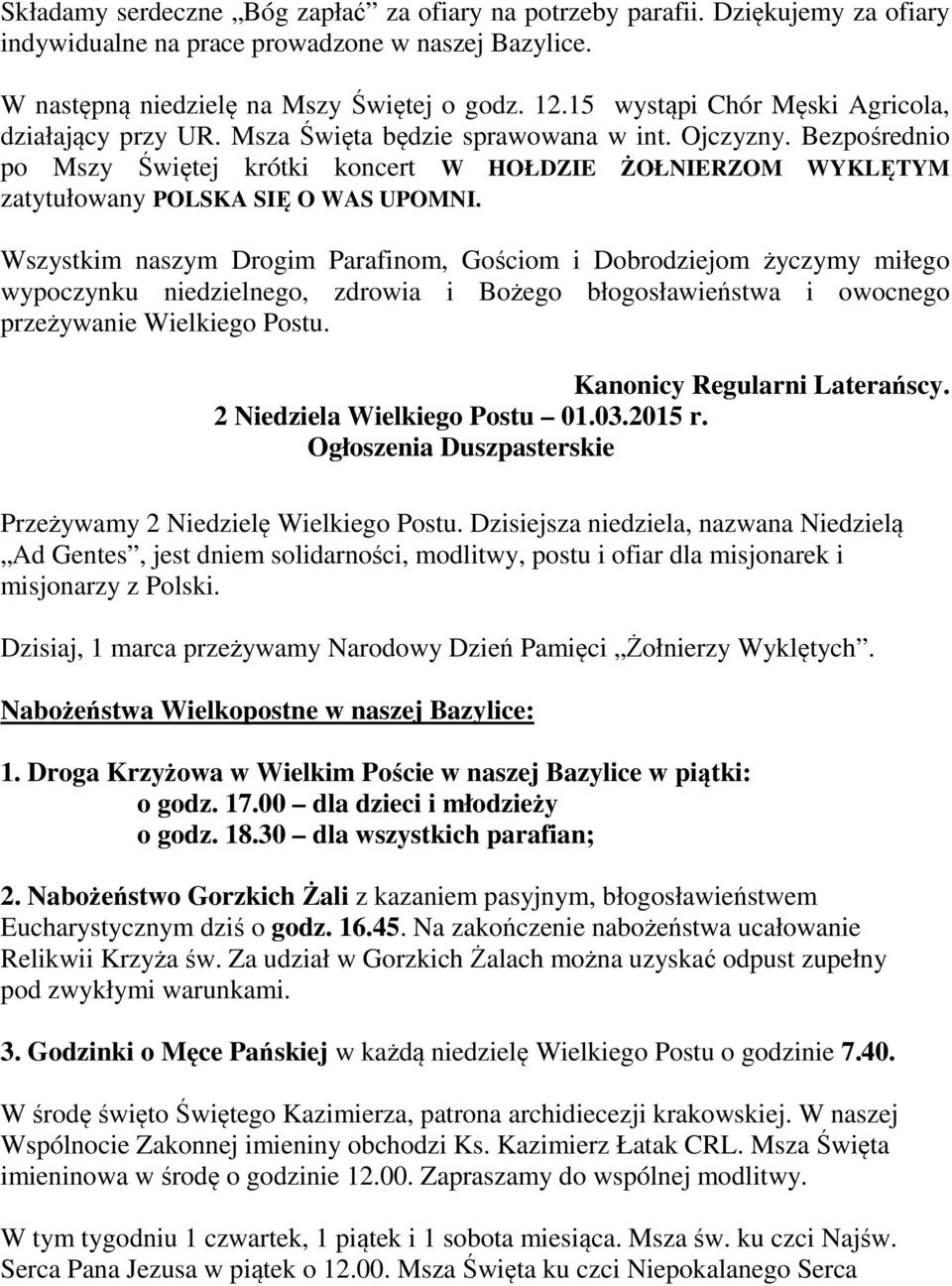 Bezpośrednio po Mszy Świętej krótki koncert W HOŁDZIE ŻOŁNIERZOM WYKLĘTYM zatytułowany POLSKA SIĘ O WAS UPOMNI.