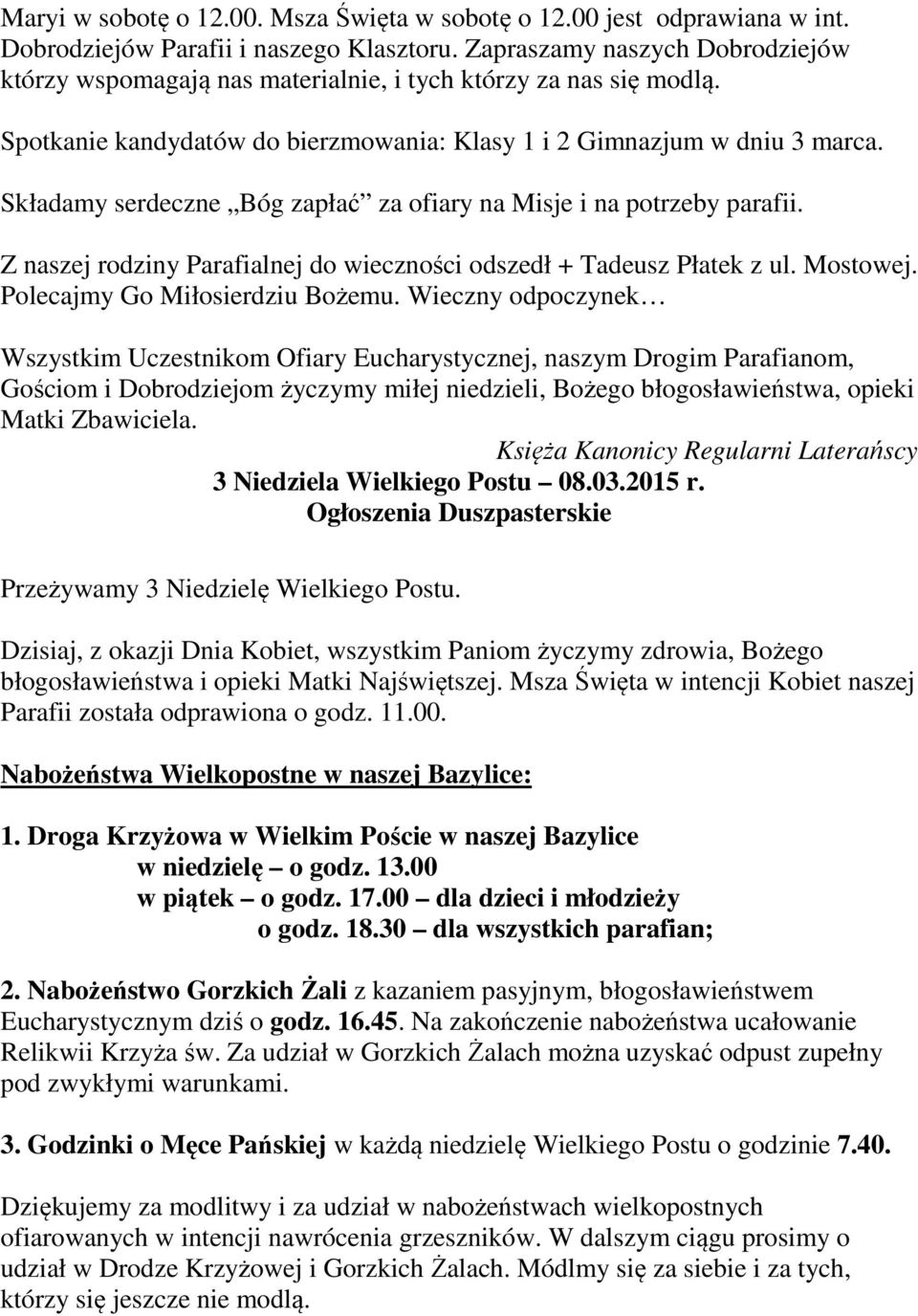 Składamy serdeczne Bóg zapłać za ofiary na Misje i na potrzeby parafii. Z naszej rodziny Parafialnej do wieczności odszedł + Tadeusz Płatek z ul. Mostowej. Polecajmy Go Miłosierdziu Bożemu.