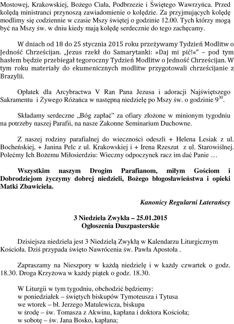 W dniach od 18 do 25 stycznia 2015 roku przeżywamy Tydzień Modlitw o Jedność Chrześcijan. Jezus rzekł do Samarytanki:»Daj mi pić!