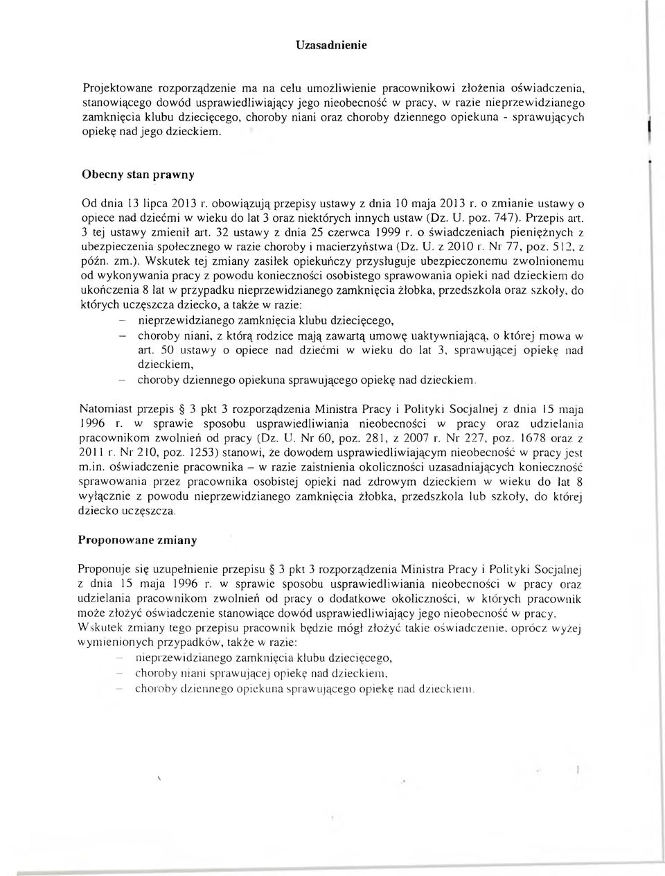 obowiązują przepisy ustawy z dnia 10 maja 2013 r. o zmianie ustawy o opiece nad dziećmi w wieku do lat 3 oraz niektórych innych ustaw (Dz. U. poz. 747). Przepis art. 3 tej ustawy zmienił art.