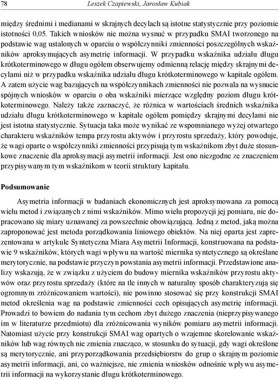 W przypadku wskaźnika udziału długu krótkoterminowego w długu ogółem obserwujemy odmienną relację między skrajnymi decylami niż w przypadku wskaźnika udziału długu krótkoterminowego w kapitale ogółem.