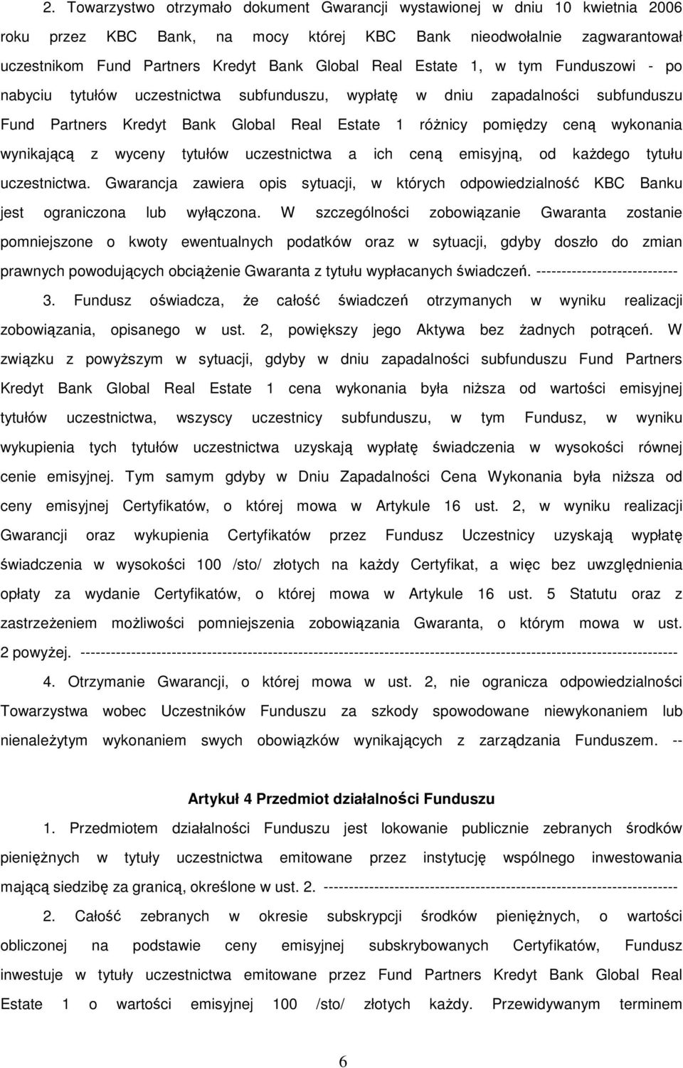 wynikającą z wyceny tytułów uczestnictwa a ich ceną emisyjną, od każdego tytułu uczestnictwa. Gwarancja zawiera opis sytuacji, w których odpowiedzialność KBC Banku jest ograniczona lub wyłączona.