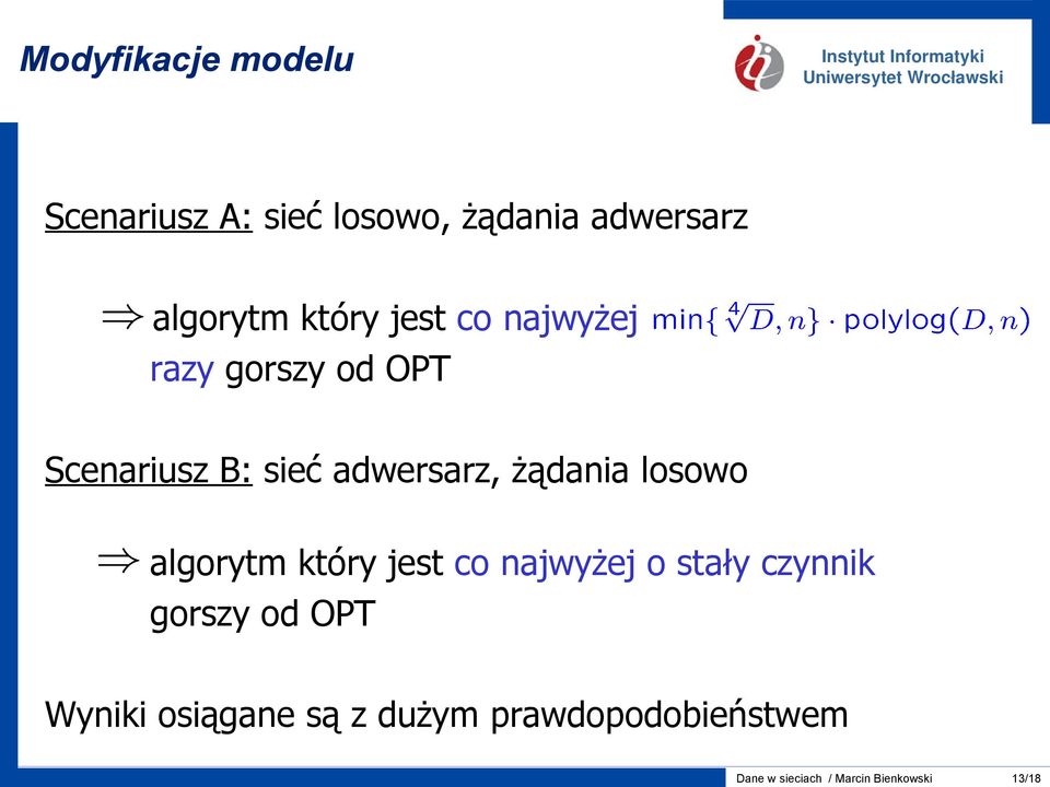 żądania losowo algorytm który jest co najwyżej o stały czynnik gorszy od OPT