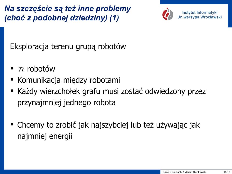 musi zostać odwiedzony przez przynajmniej jednego robota Chcemy to zrobić jak