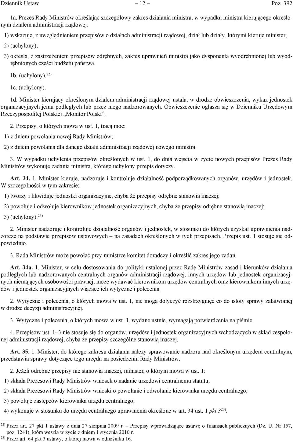 administracji rządowej, dział lub działy, którymi kieruje minister; 2) (uchylony); 3) określa, z zastrzeżeniem przepisów odrębnych, zakres uprawnień ministra jako dysponenta wyodrębnionej lub