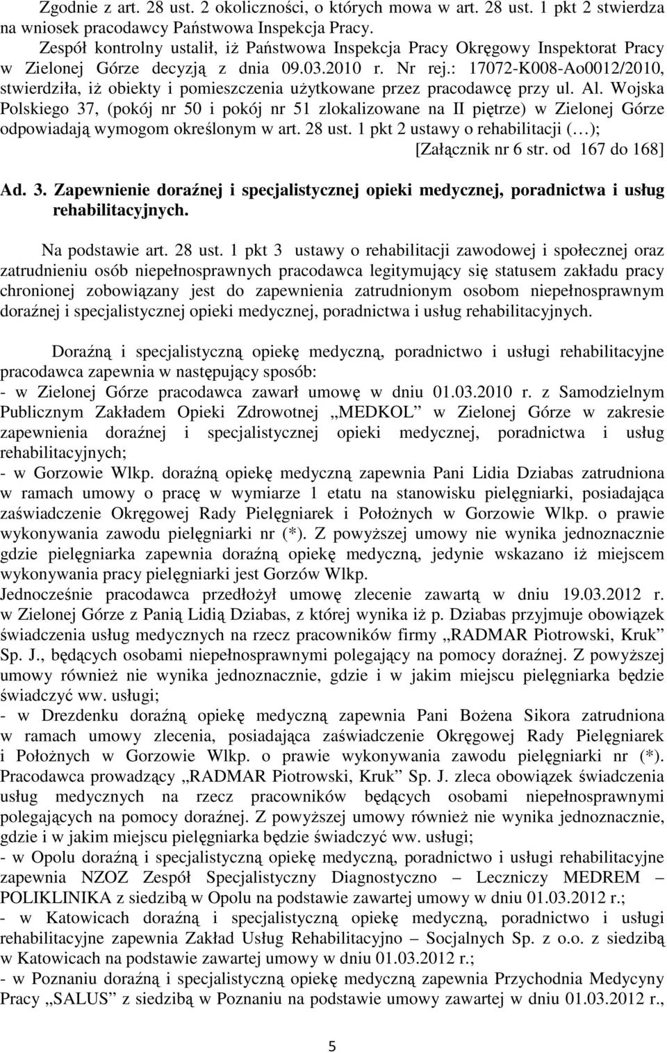 : 17072-K008-Ao0012/2010, stwierdziła, iż obiekty i pomieszczenia użytkowane przez pracodawcę przy ul. Al.