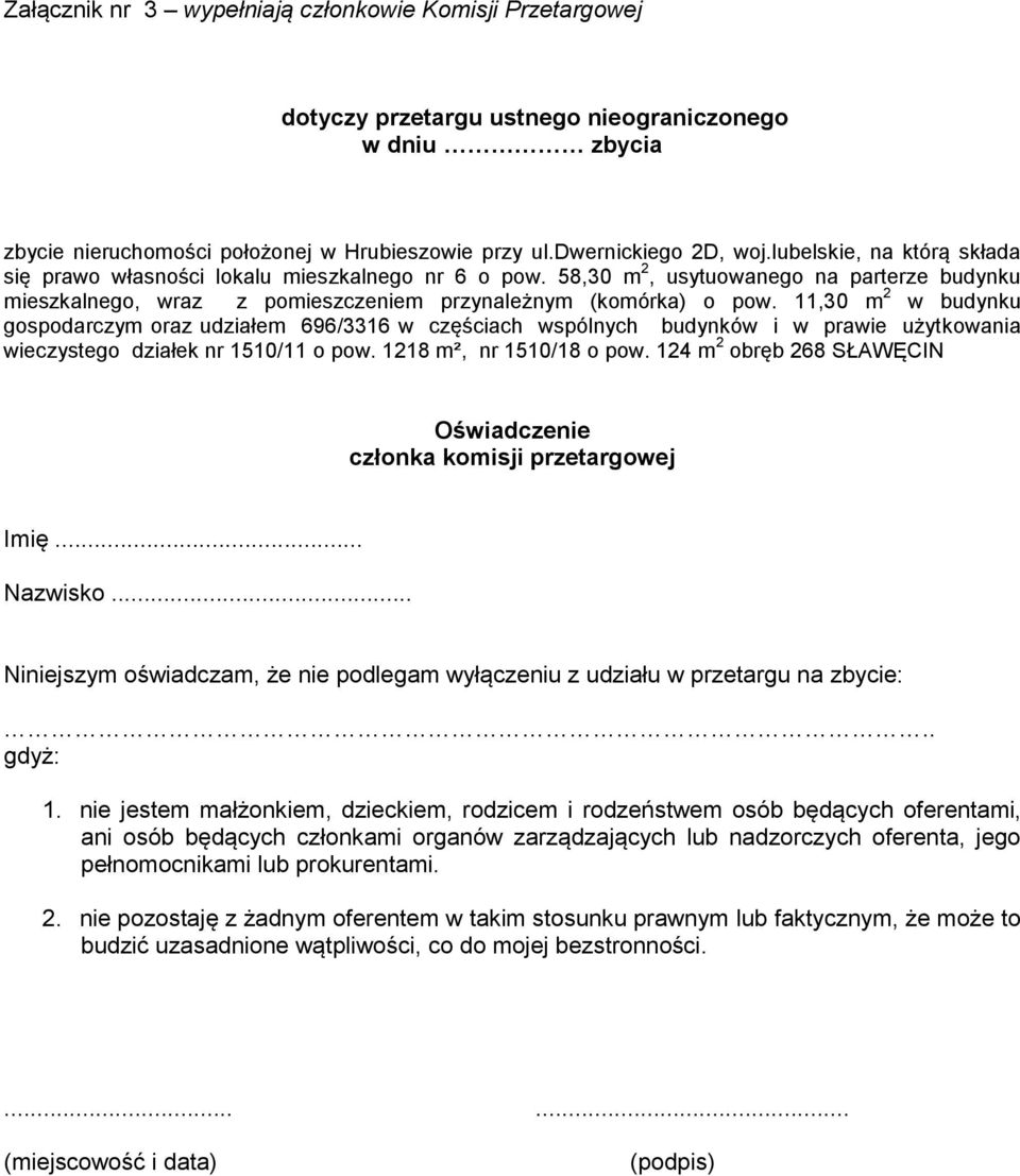 11,30 m 2 w budynku gospodarczym oraz udziałem 696/3316 w częściach wspólnych budynków i w prawie użytkowania wieczystego działek nr 1510/11 o pow. 1218 m², nr 1510/18 o pow.