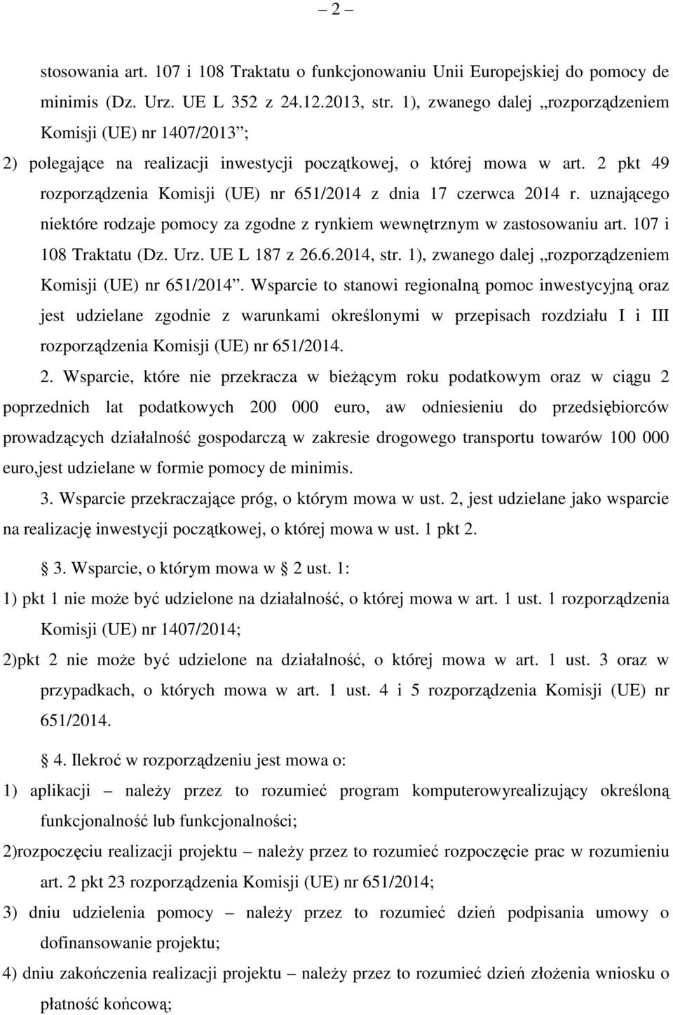 2 pkt 49 rozporządzenia Komisji (UE) nr 651/2014 z dnia 17 czerwca 2014 r. uznającego niektóre rodzaje pomocy za zgodne z rynkiem wewnętrznym w zastosowaniu art. 107 i 108 Traktatu (Dz. Urz.