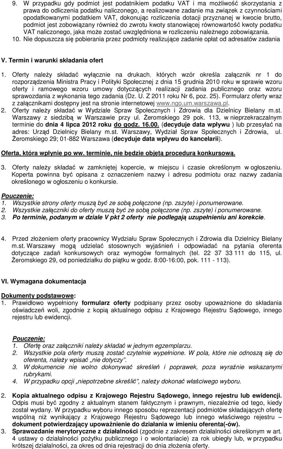 rozliczeniu naleŝnego zobowiązania. 10. Nie dopuszcza się pobierania przez podmioty realizujące zadanie opłat od adresatów zadania V. Termin i warunki składania ofert 1.