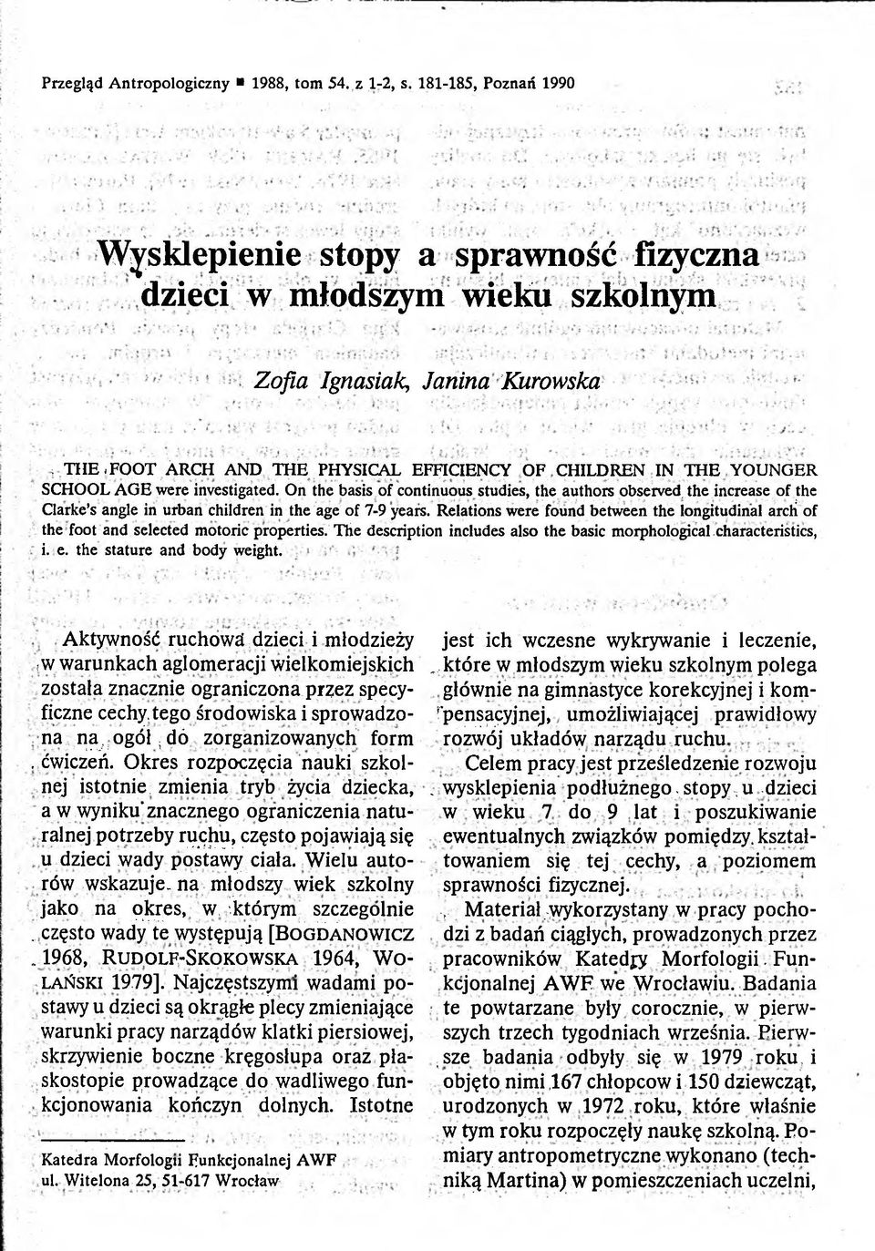 On the basis of continuous studies, the authors observed, the increase of the Clarke s angle in urban children in the age of 7-9 years.