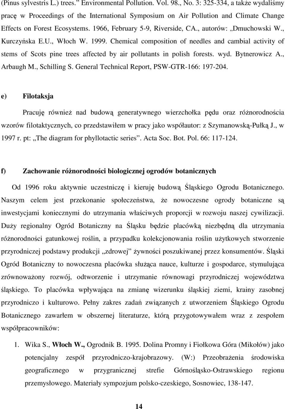 , autorów: Dmuchowski W., Kurczyńska E.U., Włoch W. 1999. Chemical composition of needles and cambial activity of stems of Scots pine trees affected by air pollutants in polish forests. wyd.
