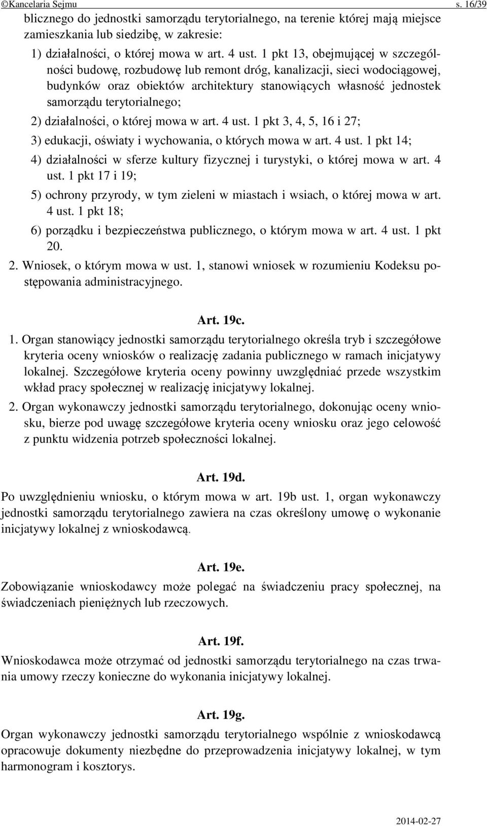 2) działalności, o której mowa w art. 4 ust. 1 pkt 3, 4, 5, 16 i 27; 3) edukacji, oświaty i wychowania, o których mowa w art. 4 ust. 1 pkt 14; 4) działalności w sferze kultury fizycznej i turystyki, o której mowa w art.