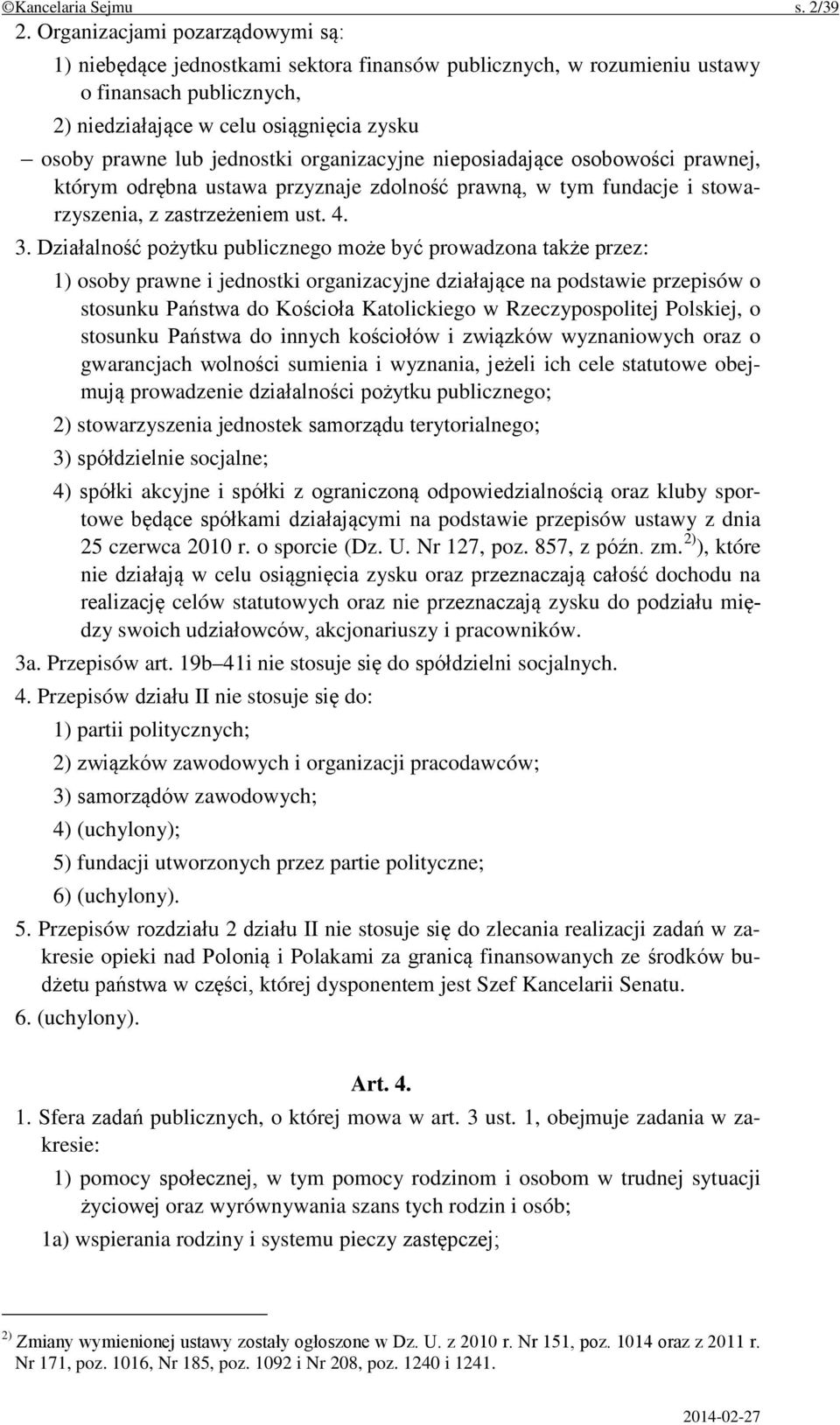 jednostki organizacyjne nieposiadające osobowości prawnej, którym odrębna ustawa przyznaje zdolność prawną, w tym fundacje i stowarzyszenia, z zastrzeżeniem ust. 4. 3.