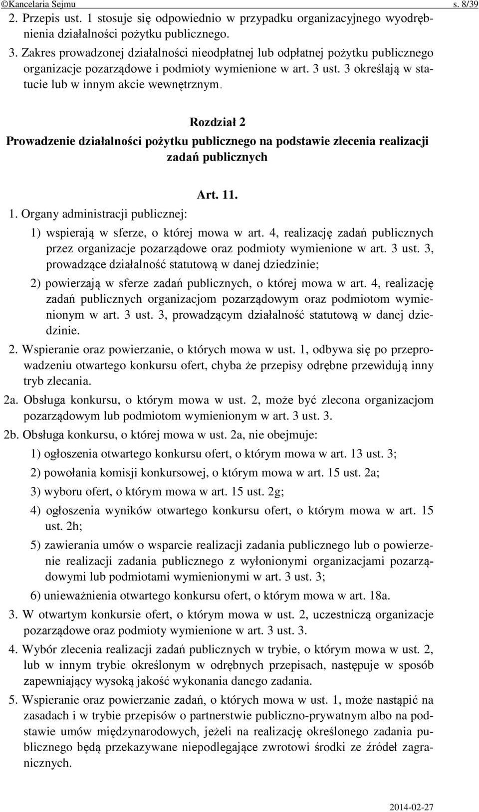 Rozdział 2 Prowadzenie działalności pożytku publicznego na podstawie zlecenia realizacji zadań publicznych 1. Organy administracji publicznej: Art. 11. 1) wspierają w sferze, o której mowa w art.
