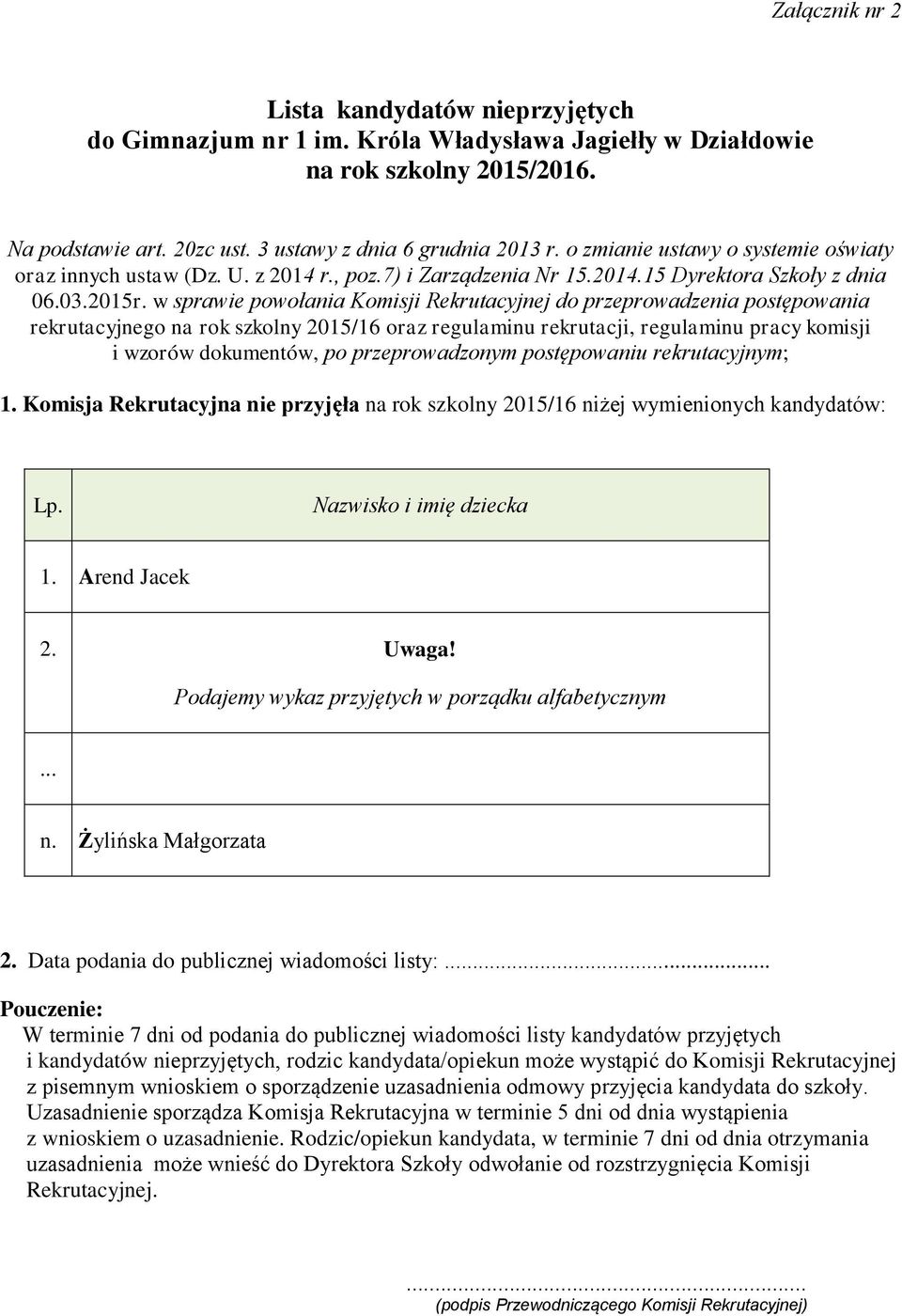 w sprawie powołania Komisji Rekrutacyjnej do przeprowadzenia postępowania rekrutacyjnego na rok szkolny 2015/16 oraz regulaminu rekrutacji, regulaminu pracy komisji i wzorów dokumentów, po