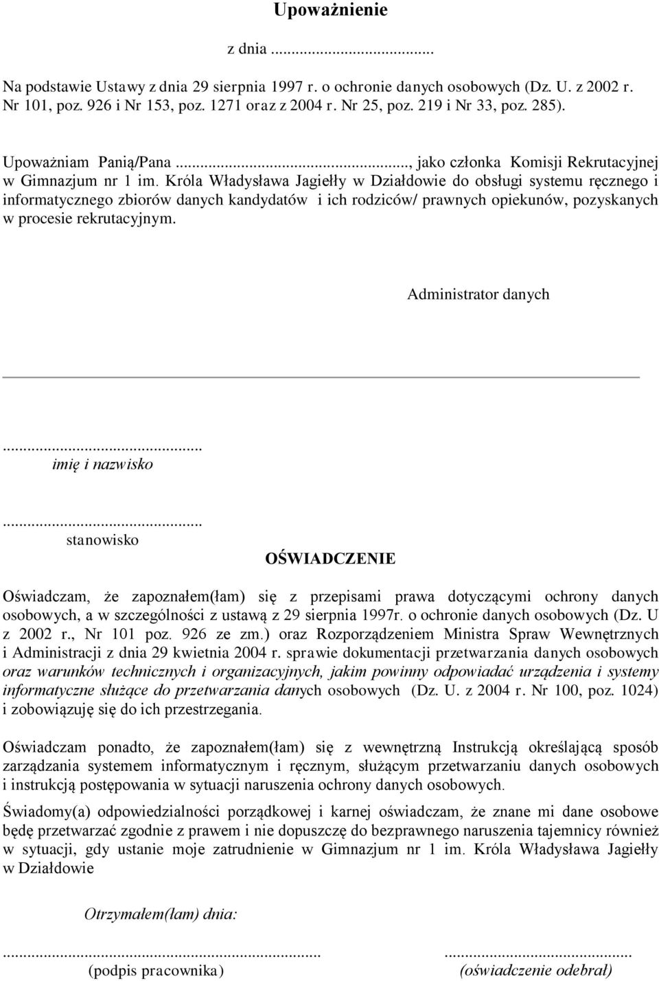 Króla Władysława Jagiełły w Działdowie do obsługi systemu ręcznego i informatycznego zbiorów danych kandydatów i ich rodziców/ prawnych opiekunów, pozyskanych w procesie rekrutacyjnym.