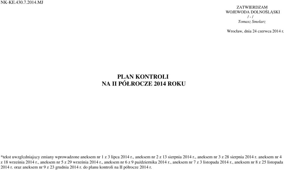 , aneksem nr 2 z 13 sierpnia 2014 r., aneksem nr 3 z 28 sierpnia 2014 r. aneksem nr 4 z 18 września 2014 r.