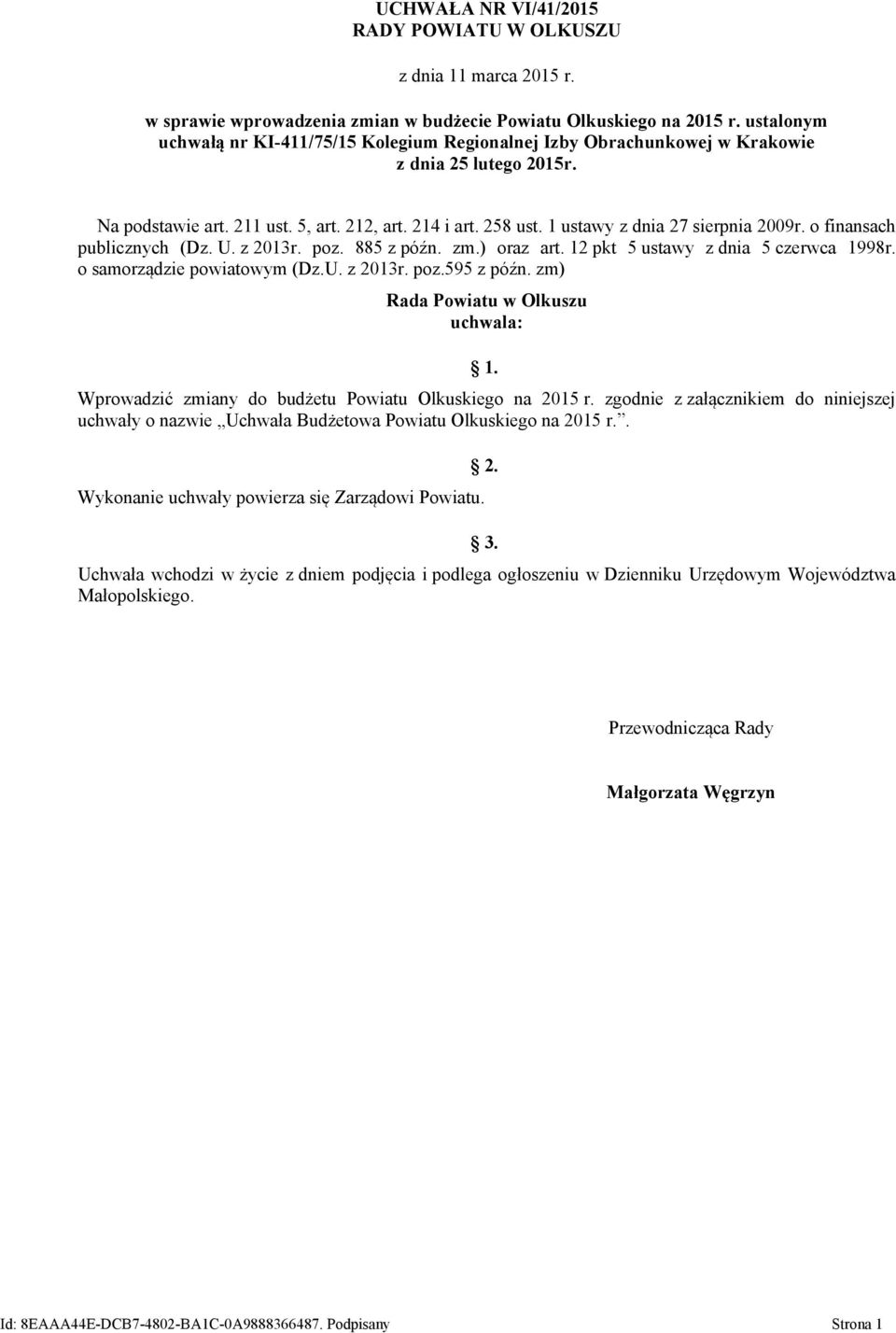 1 ustawy z dnia 27 sierpnia 2009r. o finansach publicznych (Dz. U. z 2013r. poz. 885 z późn. zm.) oraz art. 12 pkt 5 ustawy z dnia 5 czerwca 1998r. o samorządzie powiatowym (Dz.U. z 2013r. poz.595 z późn.