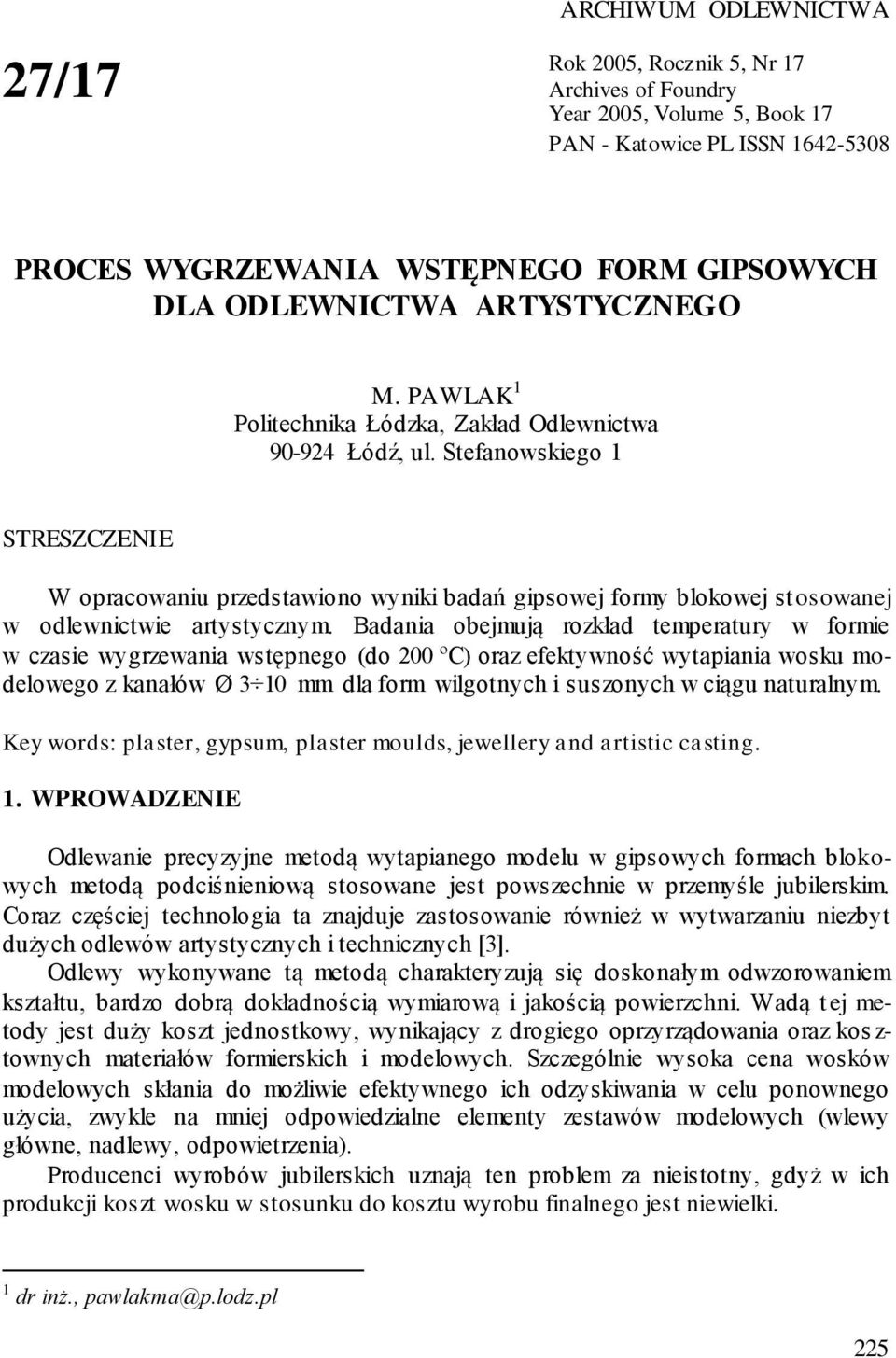 Stefanowskiego 1 STRESZCZENIE W opracowaniu przedstawiono wyniki badań gipsowej formy blokowej stosowanej w odlewnictwie artystycznym.