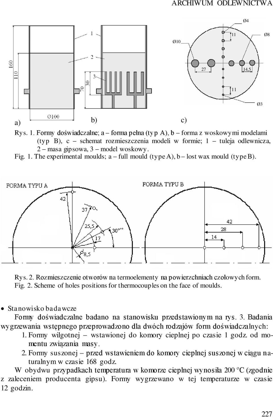 Fig. 1. The experimental moulds; a full mould (type A), b lost wax mould (type B). Ø3 Rys. 2. Rozmieszczenie otworów na termoelementy na powierzchniach czołowych form. Fig. 2. Scheme of holes positions for thermocouples on the face of moulds.