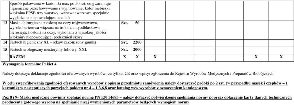 50 wysokobarierowa wiązana na troki, z antyodblaskową nierosiejącą osłoną na oczy, wykonana z wysokiej jakości włókniny niepowodującej podrażnień skóry 14 Fartuch higieniczny XL - rękaw zakończony