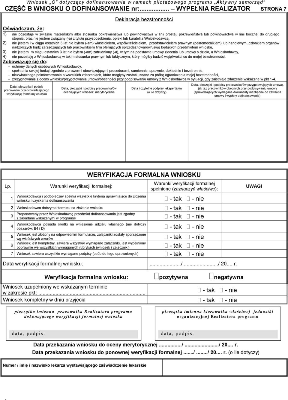 ostatnich 3 lat nie byłem (-am) właścicielem, współwłaścicielem, przedstawicielem prawnym (pełnomocnikiem) lub handlowym, członkiem organów nadzorczych bądź zarządzających lub pracownikiem firm