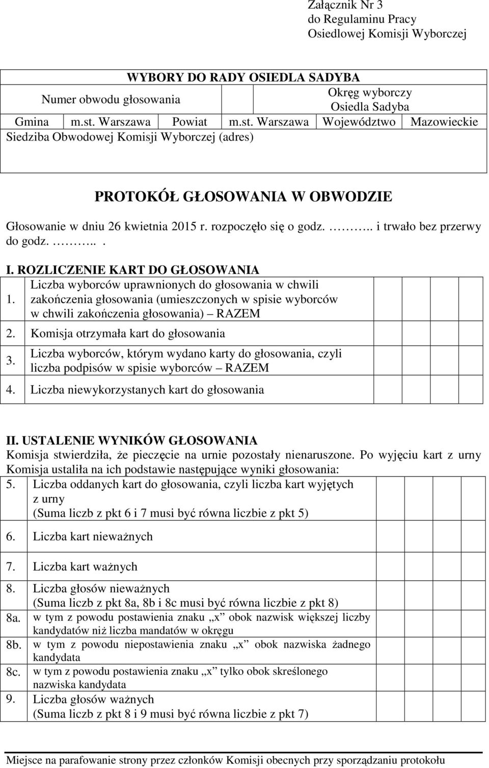 .. i trwało bez przerwy do godz.... I. ROZLICZENIE KART DO GŁOSOWANIA Liczba wyborców uprawnionych do głosowania w chwili 1.