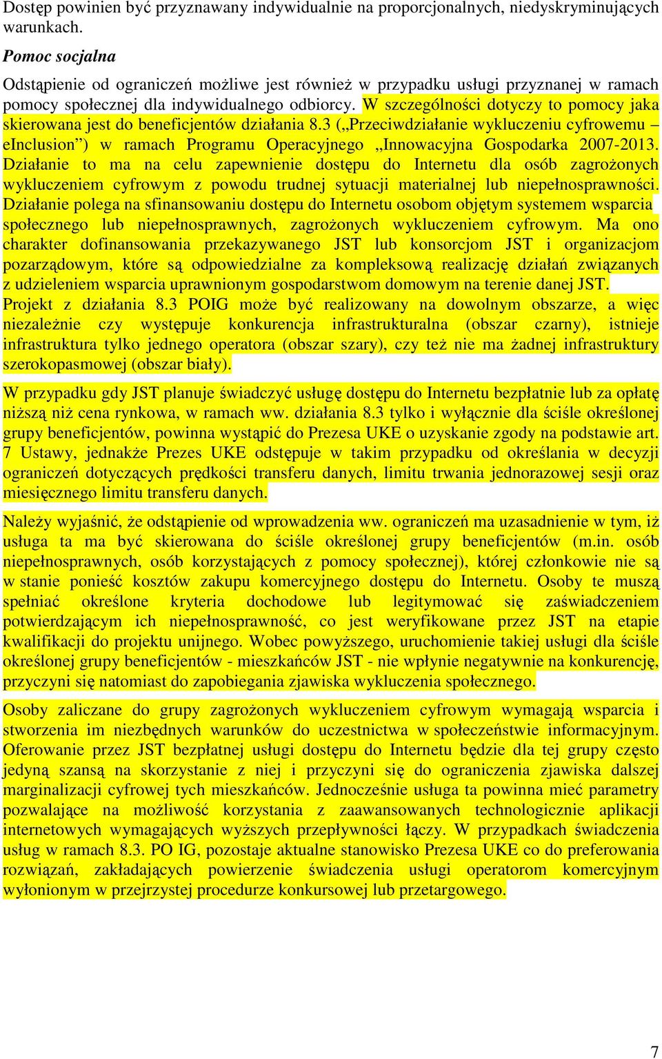 W szczególności dotyczy to pomocy jaka skierowana jest do beneficjentów działania 8.