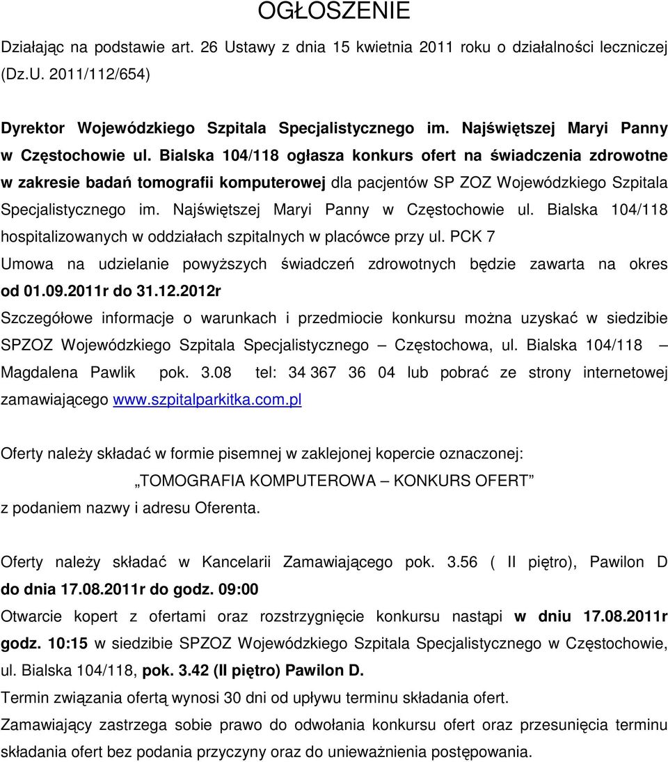 Bialska 104/118 ogłasza konkurs ofert na świadczenia zdrowotne w zakresie badań tomografii komputerowej dla pacjentów SP ZOZ Wojewódzkiego Szpitala Specjalistycznego im.