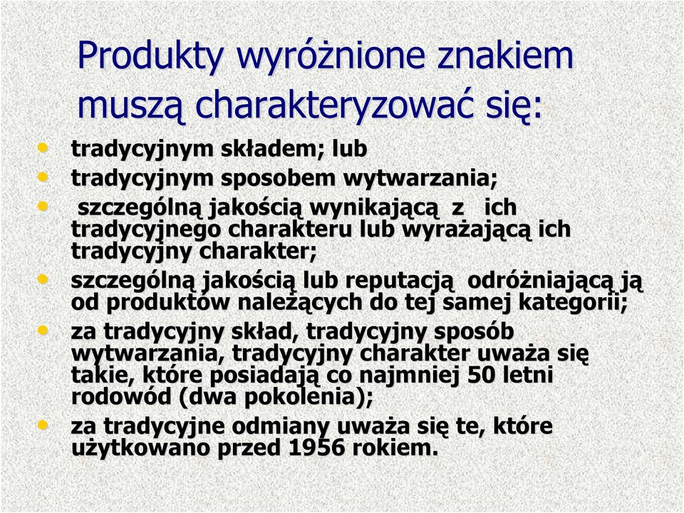 niającą ją od produktów w naleŝą Ŝących do tej samej kategorii; za tradycyjny skład, tradycyjny sposób wytwarzania, tradycyjny charakter