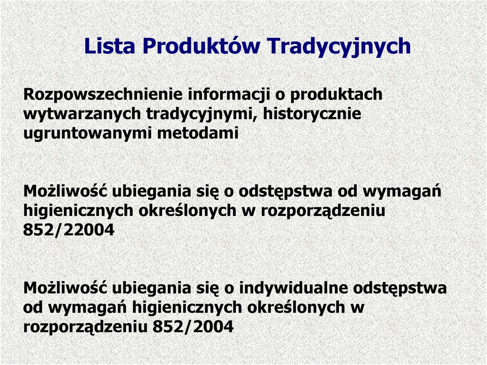 od wymagań higienicznych określonych w rozporządzeniu 852/22004 MoŜliwość ubiegania