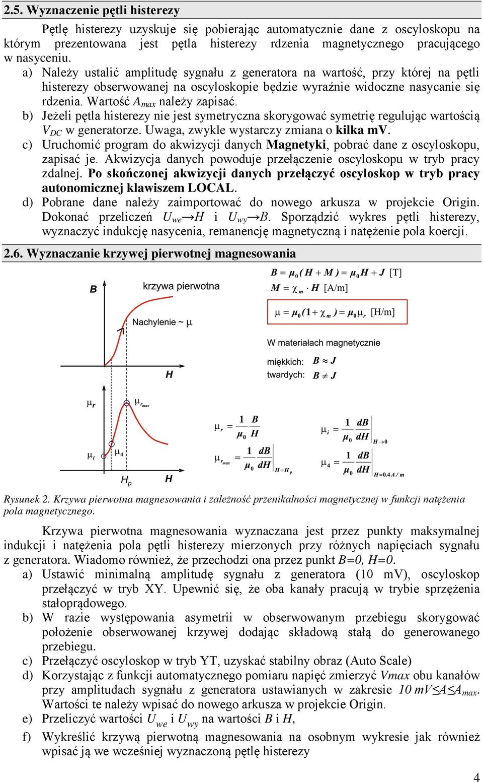 b) Jżli pętla histrzy ni jst symtryczna skorygować symtrię rgulując wartością V DC w gnratorz. Uwaga, zkl starczy zmiana o kilka mv.