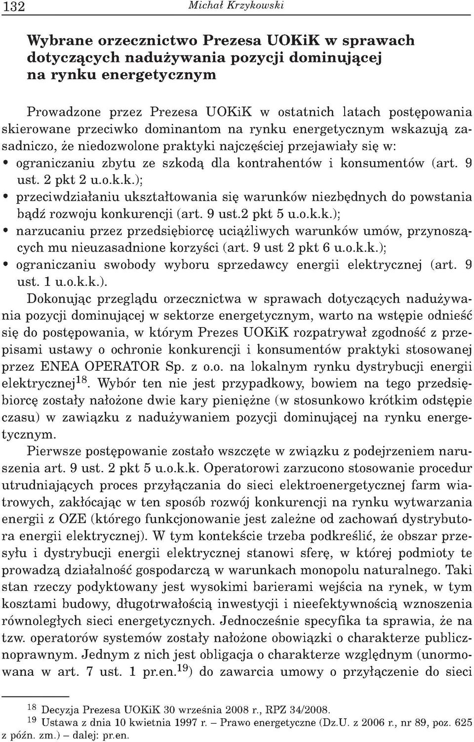 ra n ic z a n iu zb y tu ze szk o d ą d la k o n tra h e n tó w i k o n su m en tó w (a rt. 9 u st. 2 p k t 2 u.o.k.k.); p rz e ciw d ziałan iu u k sz ta łto w a n ia się w aru n k ó w n iezbędnych do p o w sta n ia b ądź rozw oju k o n k u rencji (a rt.