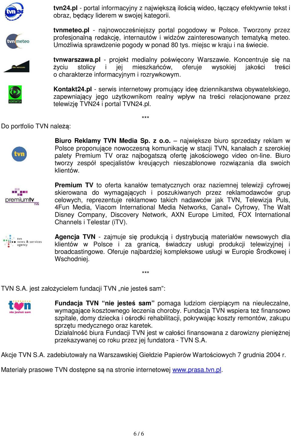 pl - projekt medialny poświęcony Warszawie. Koncentruje się na życiu stolicy i jej mieszkańców, oferuje wysokiej jakości treści o charakterze informacyjnym i rozrywkowym. Kontakt24.