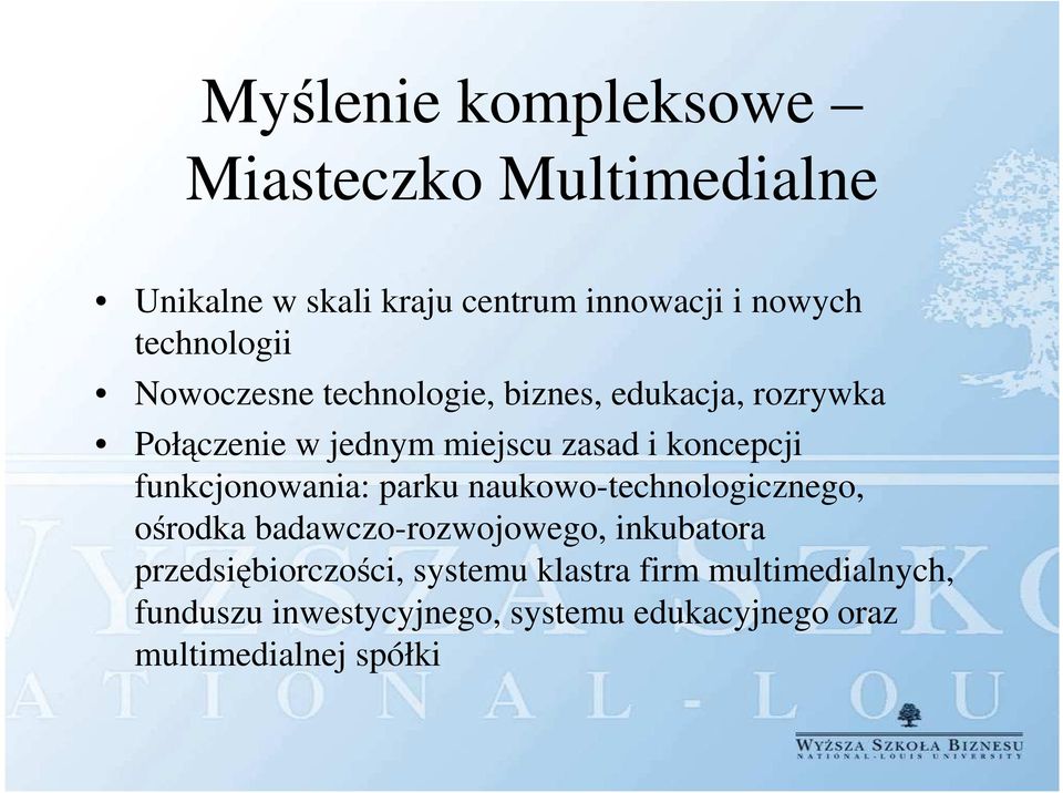 koncepcji funkcjonowania: parku naukowo-technologicznego, ośrodka badawczo-rozwojowego, inkubatora