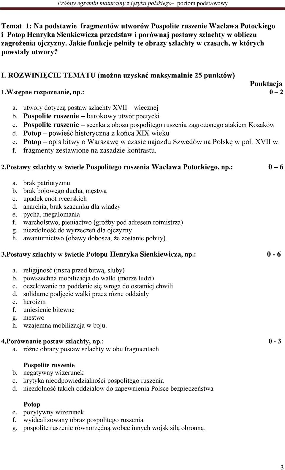 utwory dotyczą postaw szlachty XVII wiecznej b. Pospolite ruszenie barokowy utwór poetycki c. Pospolite ruszenie scenka z obozu pospolitego ruszenia zagrożonego atakiem Kozaków d.