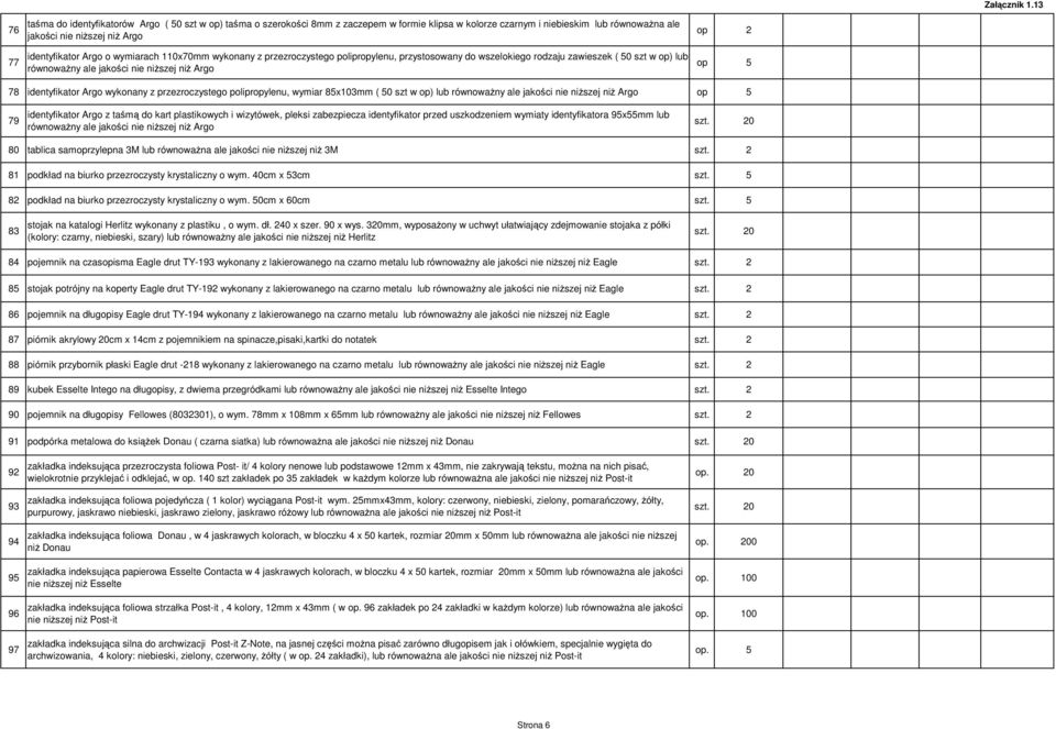 wykonany z przezroczystego polipropylenu, wymiar 85x103mm ( 50 szt w op) lub równoważny ale jakości nie niższej niż Argo 79 identyfikator Argo z taśmą do kart plastikowych i wizytówek, pleksi