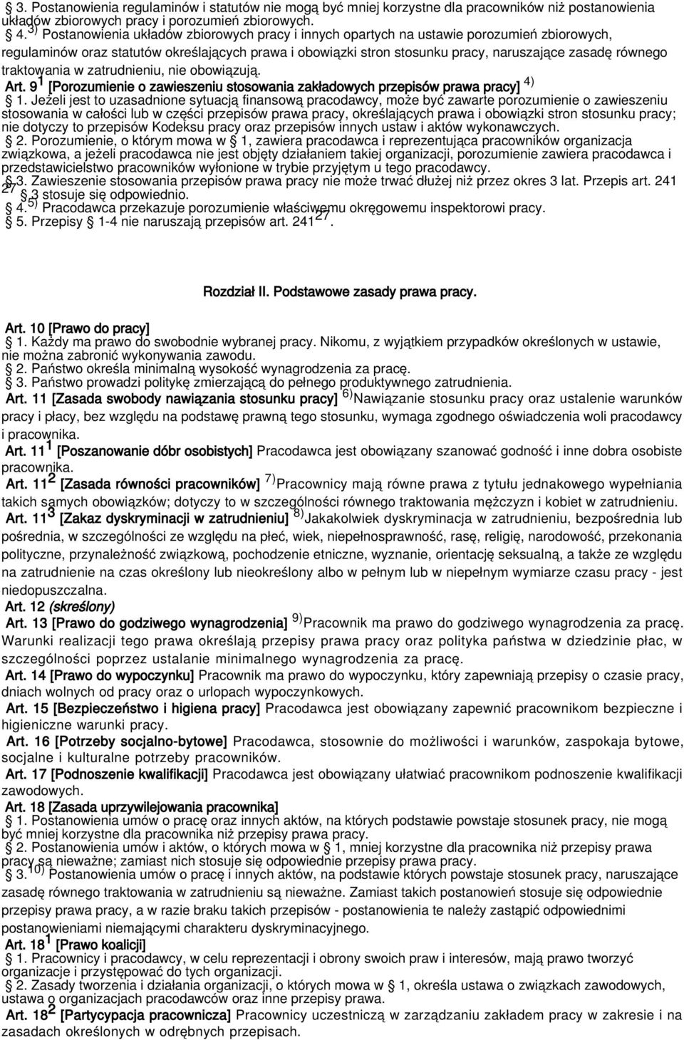 równego traktowania w zatrudnieniu, nie obowiązują. Art. 9 1 [Porozumienie o zawieszeniu stosowania zakładowych przepisów prawa pracy] 4) 1.