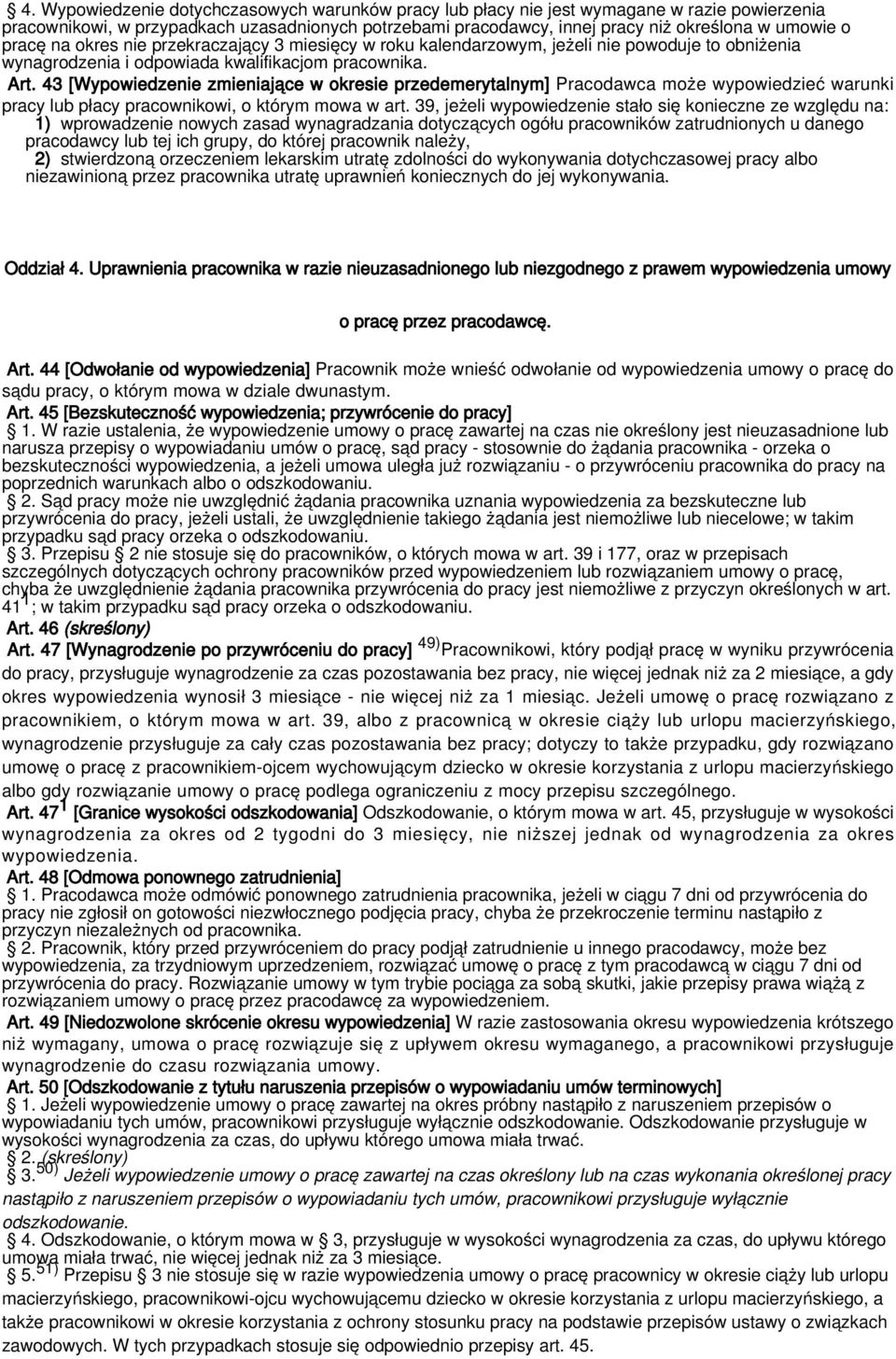 43 [Wypowiedzenie zmieniające w okresie przedemerytalnym] Pracodawca może wypowiedzieć warunki pracy lub płacy pracownikowi, o którym mowa w art.