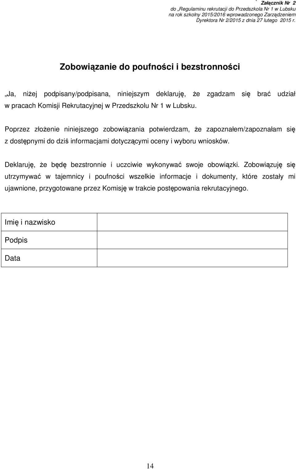 Poprzez złożenie niniejszego zobowiązania potwierdzam, że zapoznałem/zapoznałam się z dostępnymi do dziś informacjami dotyczącymi oceny i wyboru wniosków.