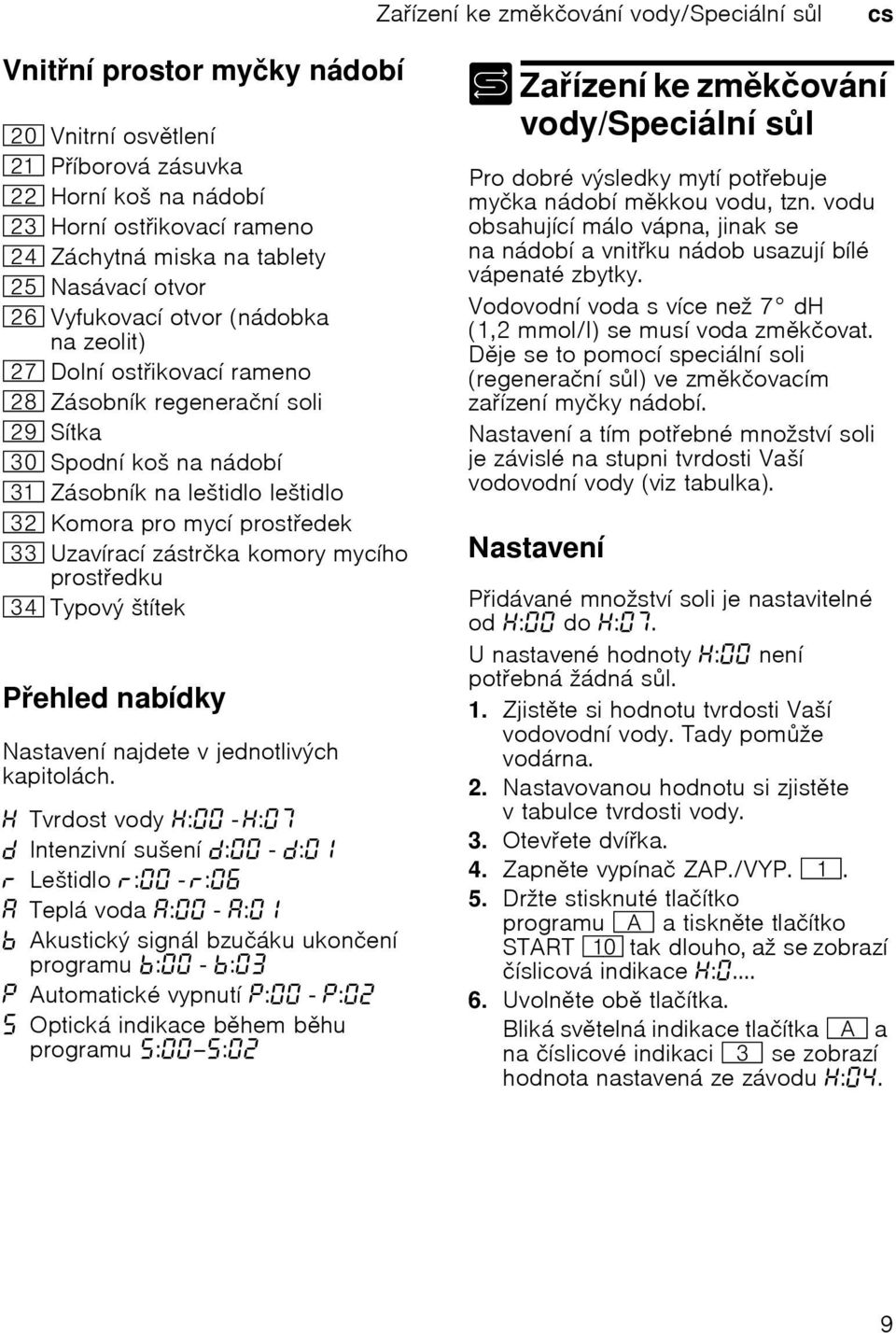 9:Uzavнracн zбstrиka komory mycнho prostedku 9BTypovэ љtнtek Pehled nabнdky Nastavenн najdete v jednotlivэch kapitolбch.