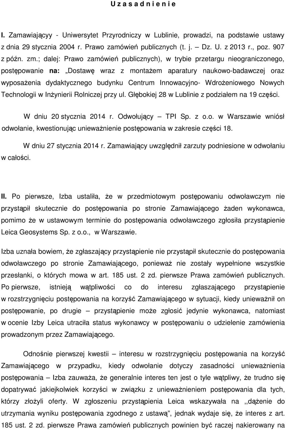 ; dalej: Prawo zamówień publicznych), w trybie przetargu nieograniczonego, postępowanie na: Dostawę wraz z montażem aparatury naukowo-badawczej oraz wyposażenia dydaktycznego budynku Centrum