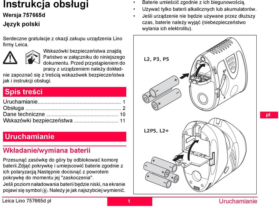 .. 10 Wskazówki bezpieczeństwa... 11 Uruchamianie Wkładanie/wymiana baterii rzesunąć zasówkę do góry by odblokować komorę baterii.zdjąć pokrywkę i umiejscowić baterie zgodnie z ich polaryzacją.