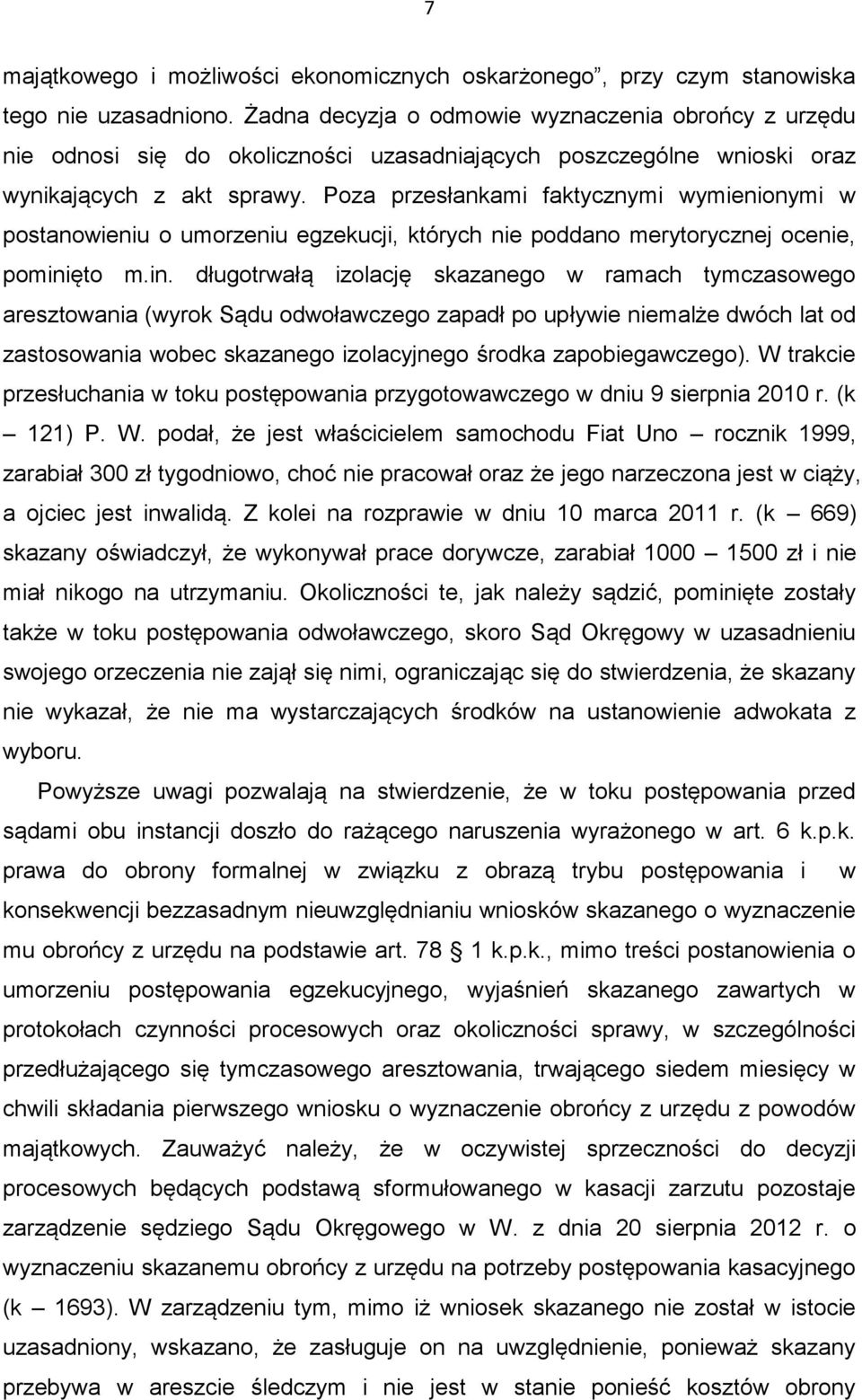 Poza przesłankami faktycznymi wymienionymi w postanowieniu o umorzeniu egzekucji, których nie poddano merytorycznej ocenie, pomini