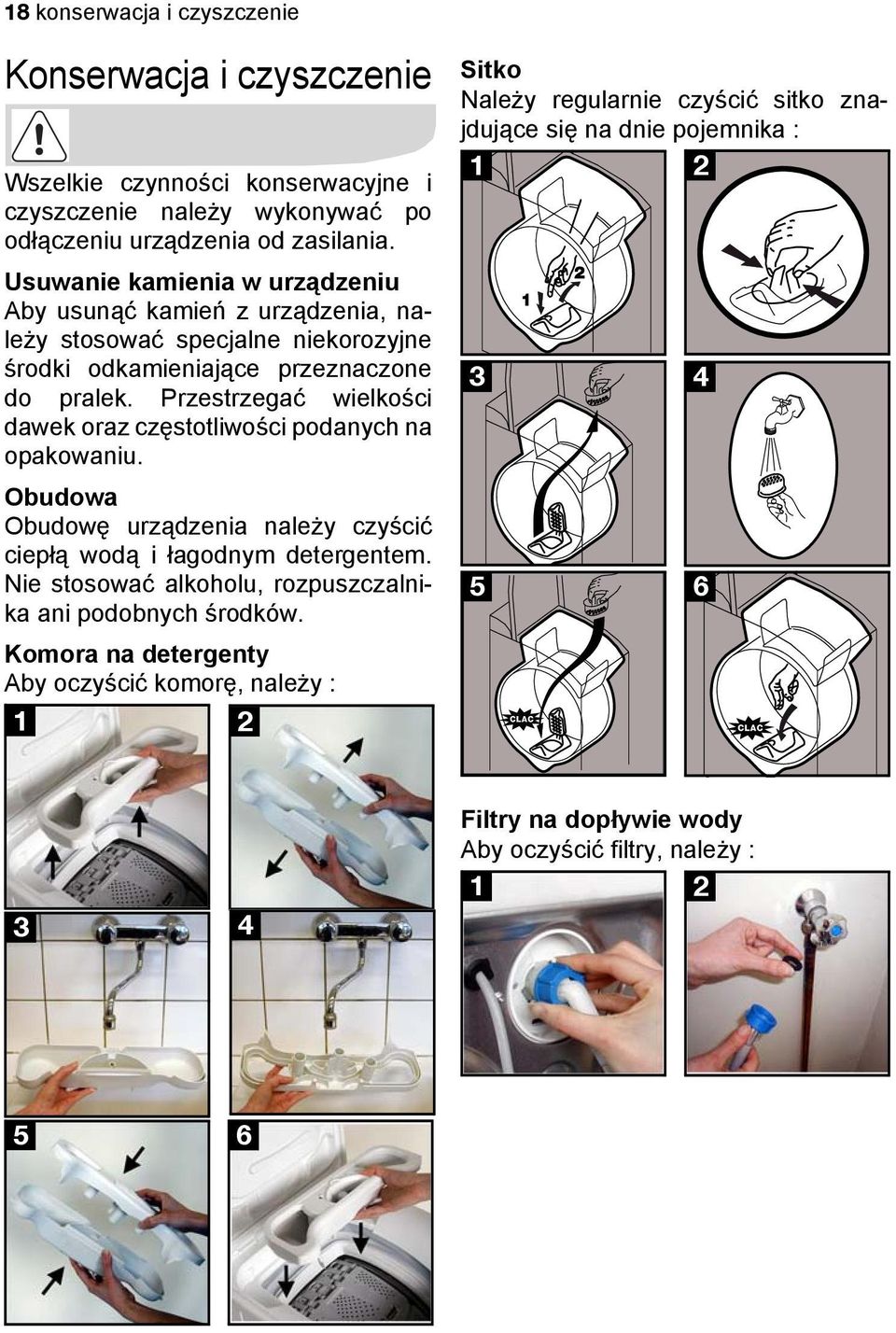 Przestrzegać wielkości dawek oraz częstotliwości podanych na opakowaniu. Obudowa Obudowę urządzenia należy czyścić ciepłą wodą i łagodnym detergentem.