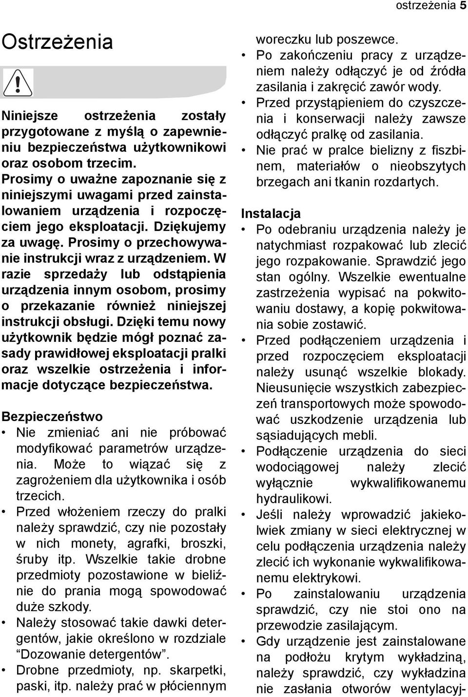 W razie sprzedaży lub odstąpienia urządzenia innym osobom, prosimy o przekazanie również niniejszej instrukcji obsługi.