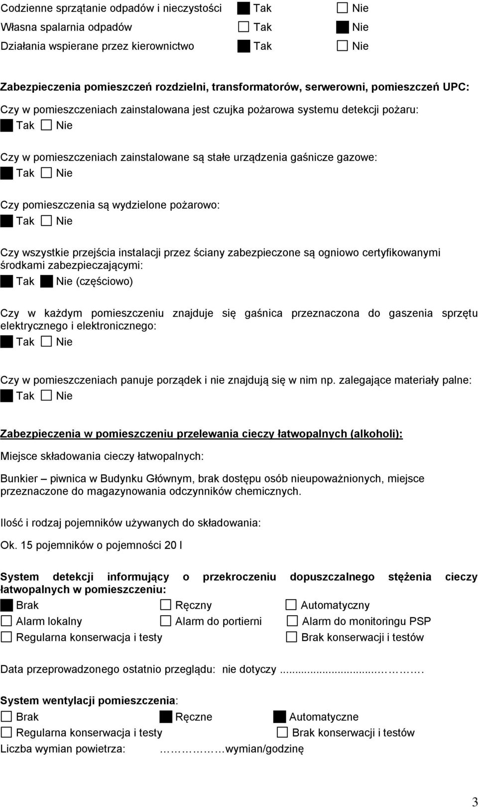 wszystkie przejścia instalacji przez ściany zabezpieczone są ogniowo certyfikowanymi środkami zabezpieczającymi: (częściowo) Czy w każdym pomieszczeniu znajduje się gaśnica przeznaczona do gaszenia